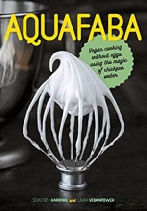 Aquafaba : Vegan cooking without eggs using the magic of chickpea water
